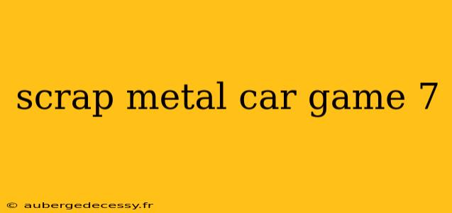 scrap metal car game 7