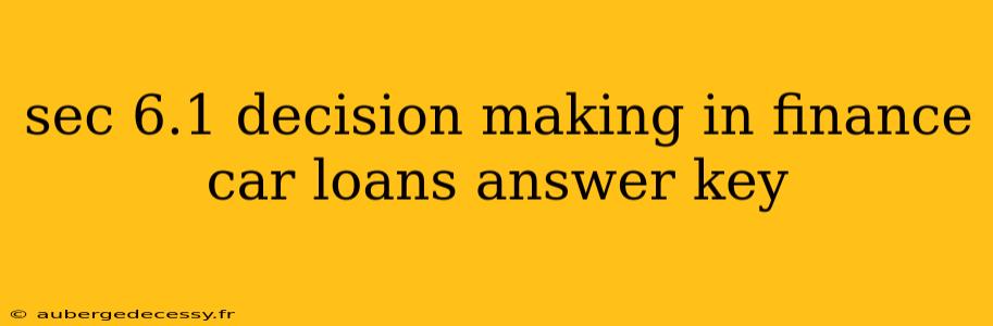 sec 6.1 decision making in finance car loans answer key