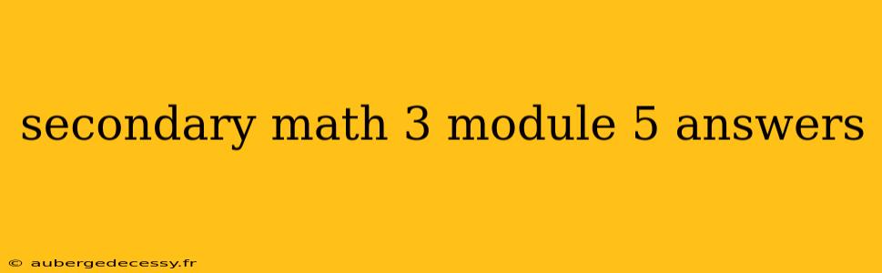 secondary math 3 module 5 answers