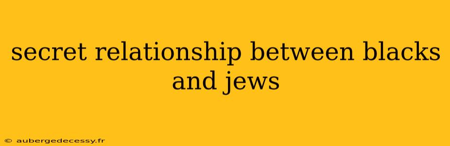 secret relationship between blacks and jews