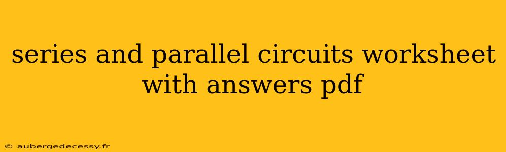 series and parallel circuits worksheet with answers pdf