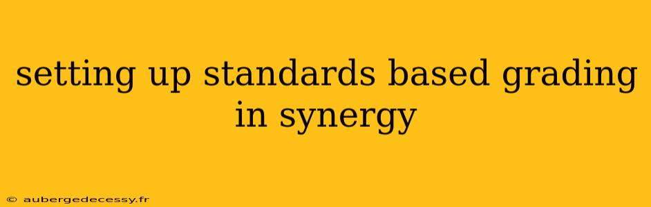 setting up standards based grading in synergy