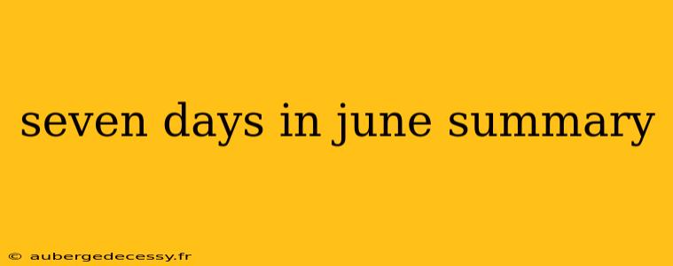 seven days in june summary