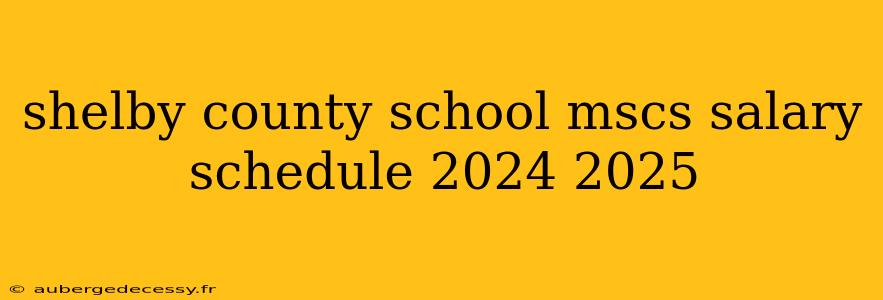 shelby county school mscs salary schedule 2024 2025