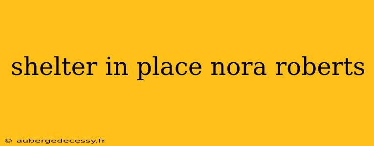 shelter in place nora roberts