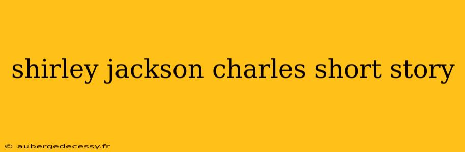 shirley jackson charles short story