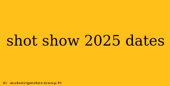 shot show 2025 dates