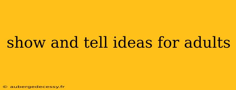 show and tell ideas for adults