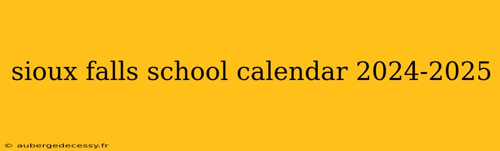 sioux falls school calendar 2024-2025