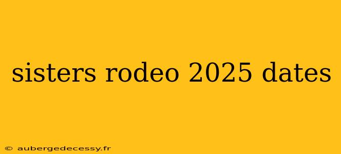 sisters rodeo 2025 dates