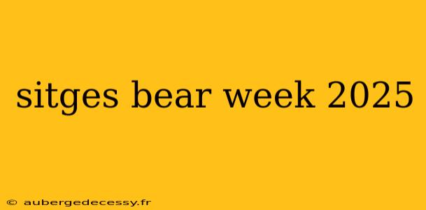 sitges bear week 2025