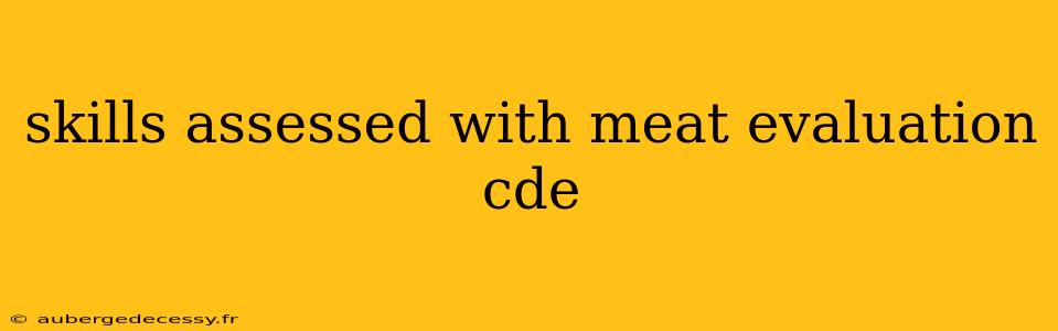 skills assessed with meat evaluation cde