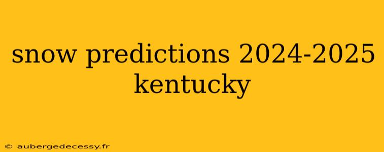 snow predictions 2024-2025 kentucky