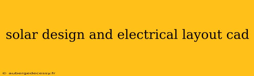 solar design and electrical layout cad