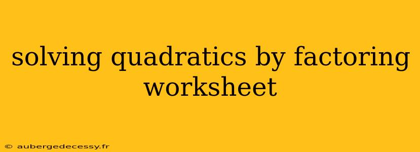 solving quadratics by factoring worksheet