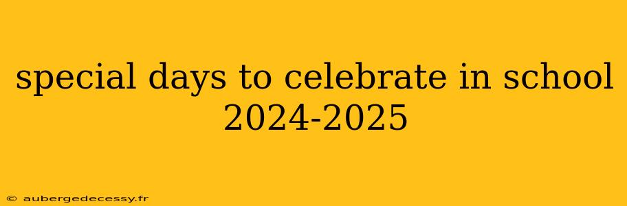 special days to celebrate in school 2024-2025