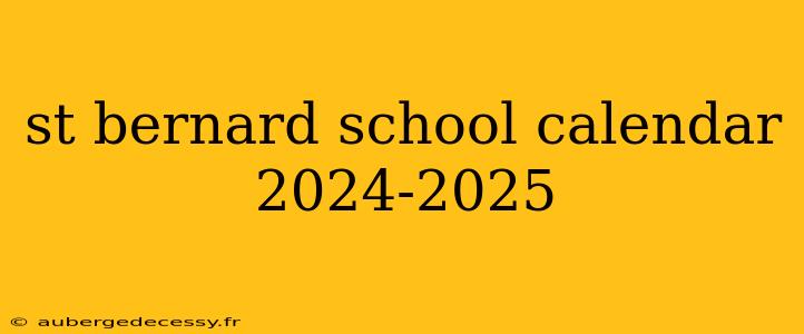 st bernard school calendar 2024-2025