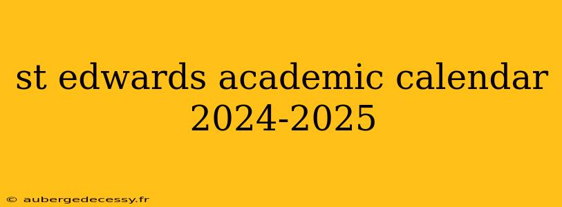 st edwards academic calendar 2024-2025