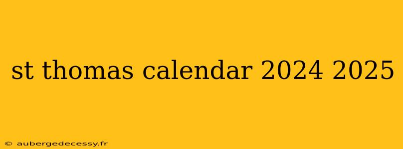 st thomas calendar 2024 2025