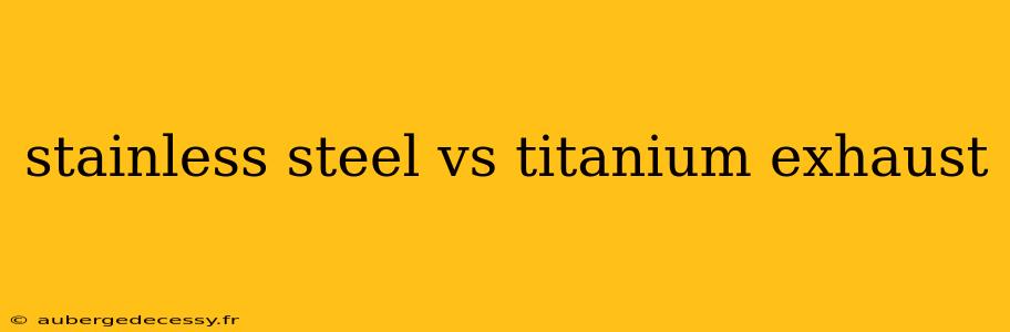 stainless steel vs titanium exhaust