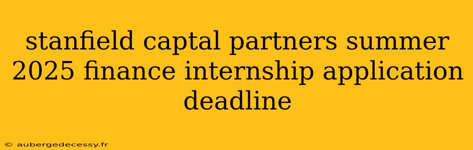 stanfield captal partners summer 2025 finance internship application deadline