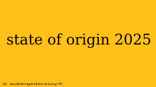 state of origin 2025