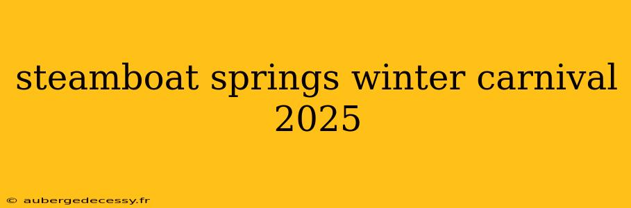 steamboat springs winter carnival 2025