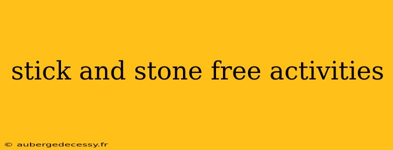 stick and stone free activities