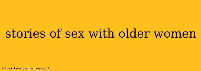 stories of sex with older women