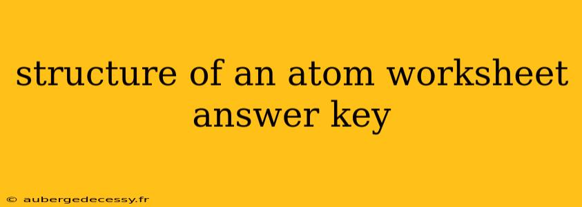 structure of an atom worksheet answer key