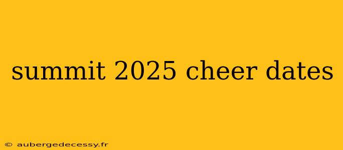 summit 2025 cheer dates