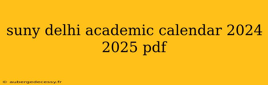 suny delhi academic calendar 2024 2025 pdf