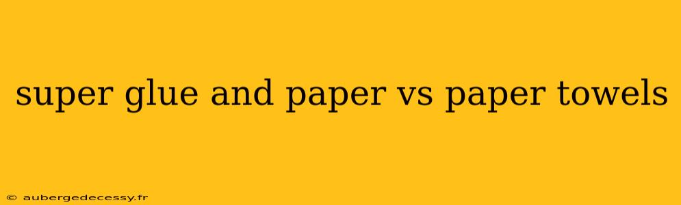 super glue and paper vs paper towels