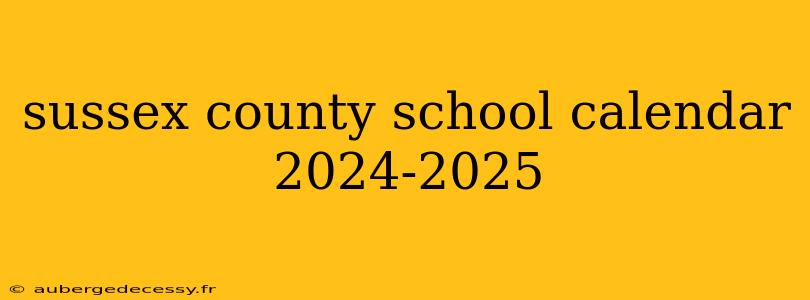 sussex county school calendar 2024-2025