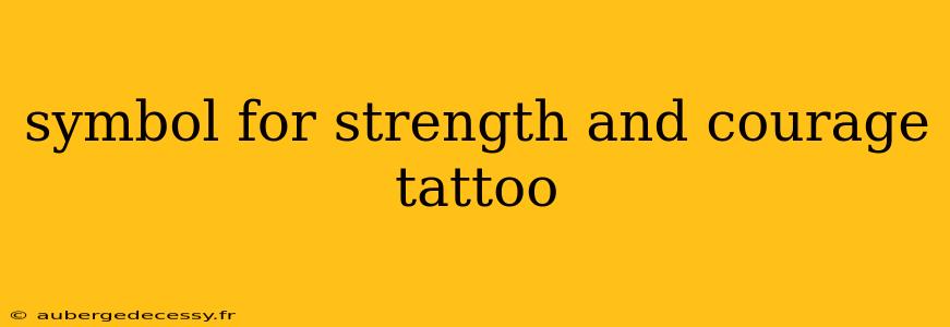 symbol for strength and courage tattoo