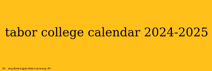 tabor college calendar 2024-2025