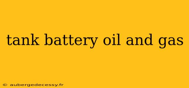 tank battery oil and gas