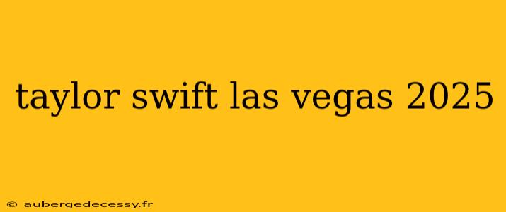 taylor swift las vegas 2025