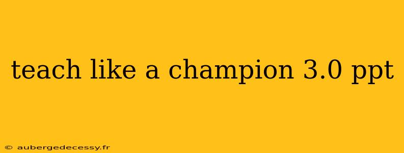 teach like a champion 3.0 ppt