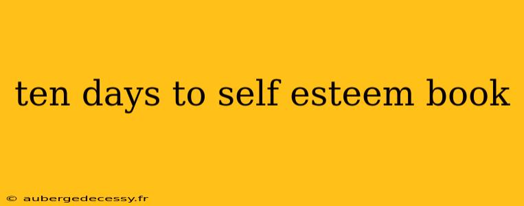 ten days to self esteem book