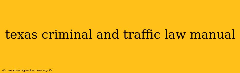 texas criminal and traffic law manual