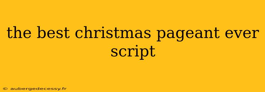 the best christmas pageant ever script