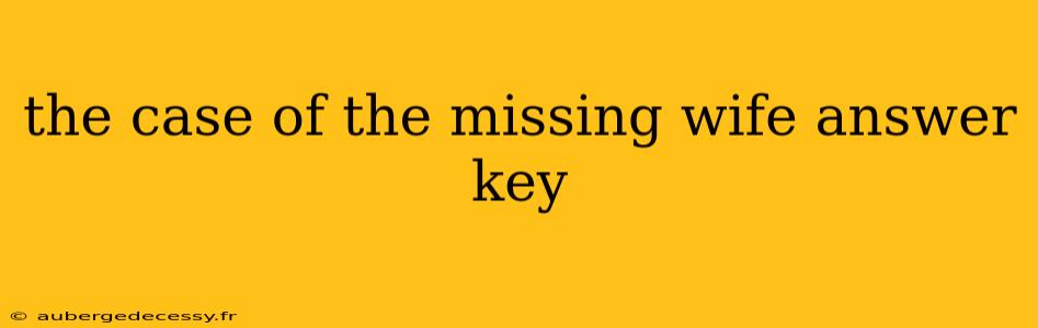 the case of the missing wife answer key