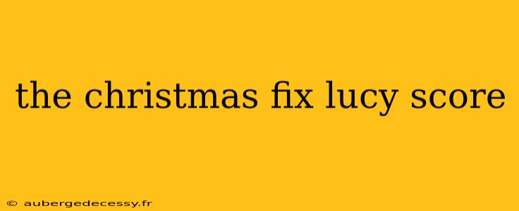 the christmas fix lucy score