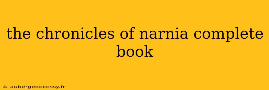 the chronicles of narnia complete book