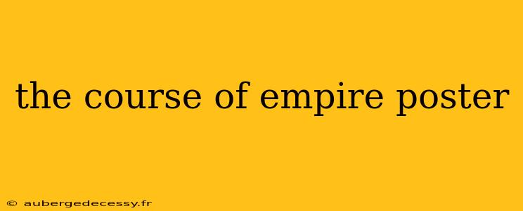 the course of empire poster