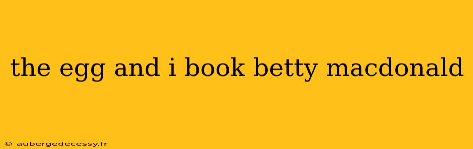 the egg and i book betty macdonald