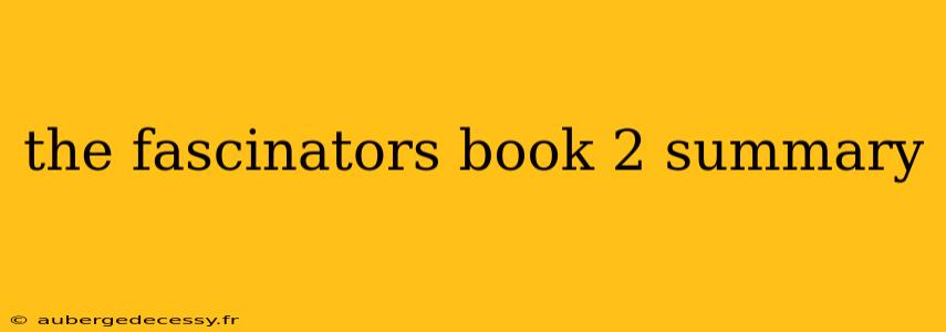 the fascinators book 2 summary