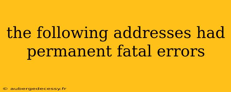 the following addresses had permanent fatal errors