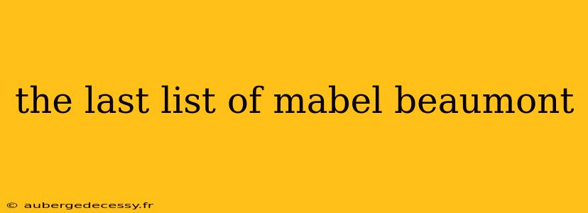 the last list of mabel beaumont